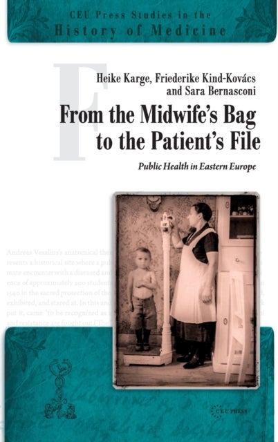 From the Midwife's Bag to the Patient's File - Public Health in Eastern Europe