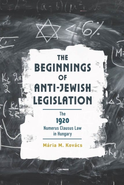 The Beginnings of Anti-Jewish Legislation - The 1920 Numerus Clausus Law in Hungary