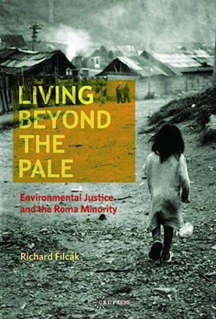 Living Beyond the Pale - Environmental Justice and the Roma Minority