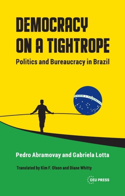 Democracy on a Tightrope - Politics and Bureaucracy in Brazil
