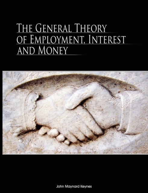 The General Theory of Employment, Interest, and Money - --