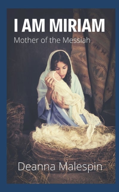 I Am Miriam - Mother of the Messiah