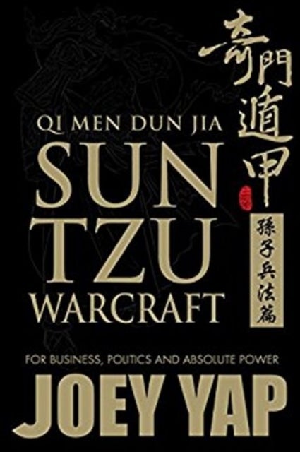 Qi Men Dun Jia Sun Tzu Warcraft - For Business, Politics & Absolute Power