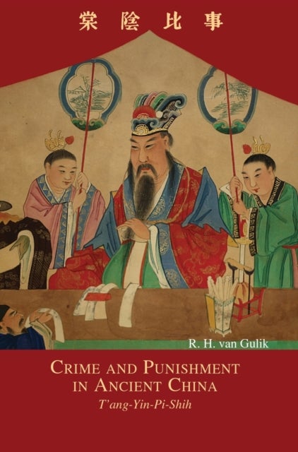 Crime and Punishment in Ancient China - T'ang-Yin-Pi-Shih