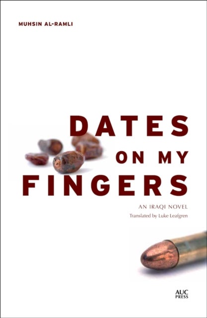 Dates on My Fingers - An Iraqi Novel