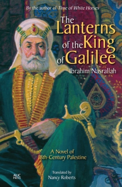 The Lanterns of the King of Galilee - A Novel of 18th Century Palestine
