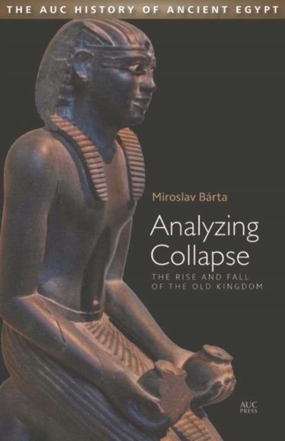 Analyzing Collapse - The Rise and Fall of the Old Kingdom