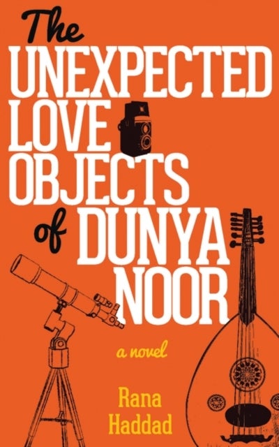 Bilde av The Unexpected Love Objects Of Dunya Noor Av Rana Haddad