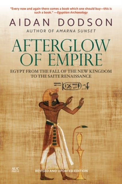 Afterglow of Empire - Egypt from the Fall of the New Kingdom to the Saite Renaissance ()