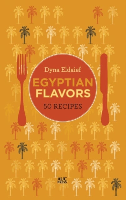 Egyptian Flavors - 50 Recipes