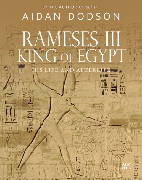 Rameses III, King of Egypt - His Life and Afterlife