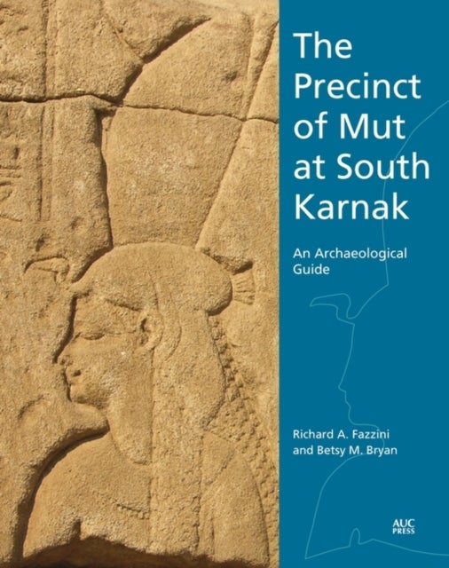 Bilde av The Precinct Of Mut At South Karnak Av Betsy M. (johns Hopkins University Usa) Bryan, Richard A. (independent Scholar Usa) Fazzini