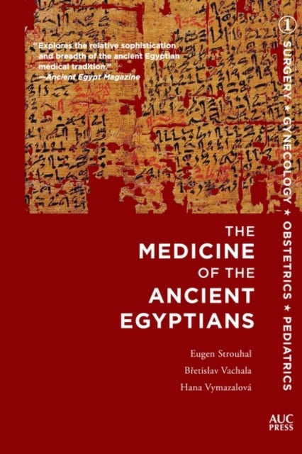 The Medicine of the Ancient Egyptians 1 - Surgery, Gynecology, Obstetrics, and Pediatrics