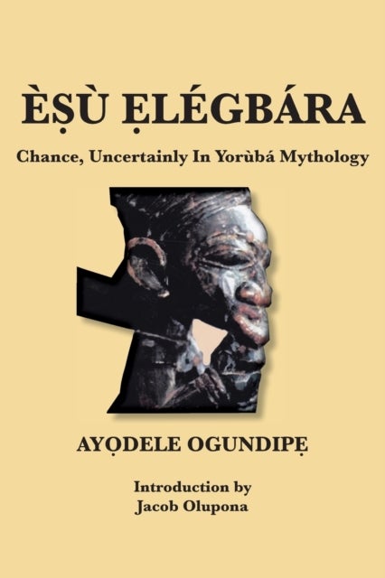 EṢu Ẹlegbara - Chance, Uncertainly In Yoruba Mythology