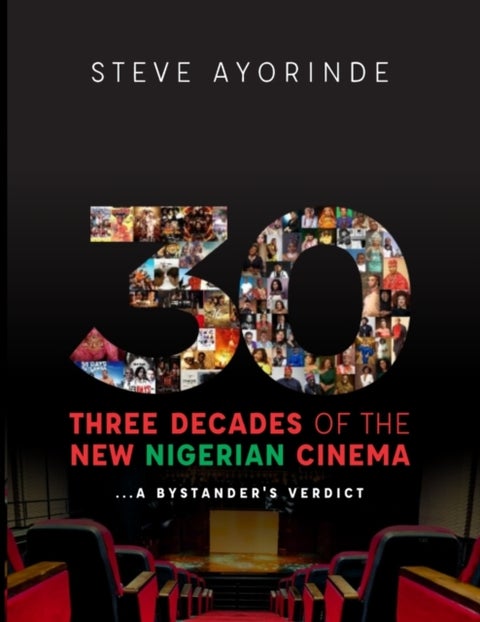 30 - Three Decades of the New Nigerian Cinema: ...A Bystander's Verdict