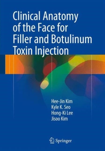 Bilde av Clinical Anatomy Of The Face For Filler And Botulinum Toxin Injection Av Hee-jin Kim, Kyle K Seo, Hong-ki Lee, Jisoo Kim