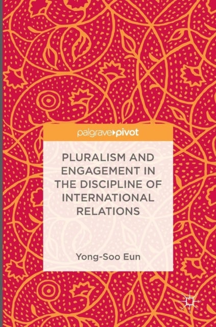 Bilde av Pluralism And Engagement In The Discipline Of International Relations Av Yong-soo Eun