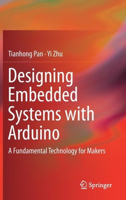 Designing Embedded Systems with Arduino - A Fundamental Technology for Makers