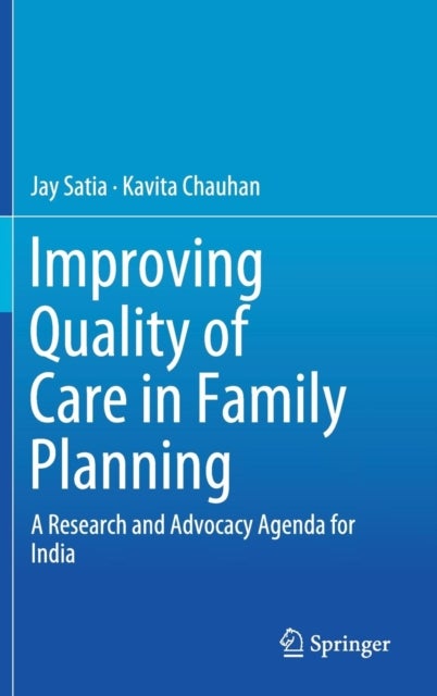 Bilde av Improving Quality Of Care In Family Planning Av Jay Satia, Kavita Chauhan
