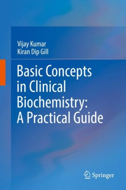 Bilde av Basic Concepts In Clinical Biochemistry: A Practical Guide Av Vijay Kumar, Kiran Dip Gill