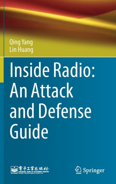 Inside Radio: An Attack and Defense Guide av Qing Yang, Lin Huang