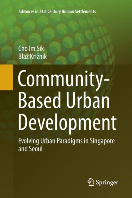 Community-Based Urban Development - Evolving Urban Paradigms in Singapore and Seoul