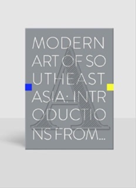 Modern Art of Southeast Asia - Introductions from A to Z