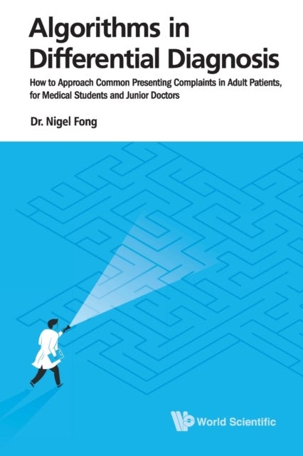 Bilde av Algorithms In Differential Diagnosis: How To Approach Common Presenting Complaints In Adult Patients Av Nigel (s&#039;pore General Hospital S&#039;por