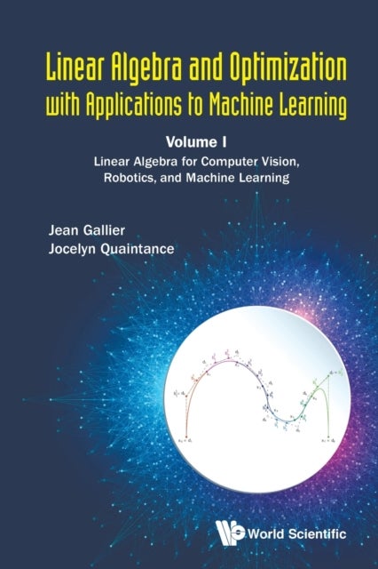 Linear Algebra And Optimization With Applications To Machine Learning - Volume I: Linear Algebra For