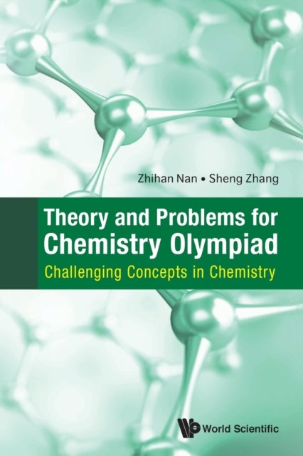 Bilde av Theory And Problems For Chemistry Olympiad: Challenging Concepts In Chemistry Av Zhihan (nus S&#039;pore) Nan, Sheng (nus S&#039;po Zhang