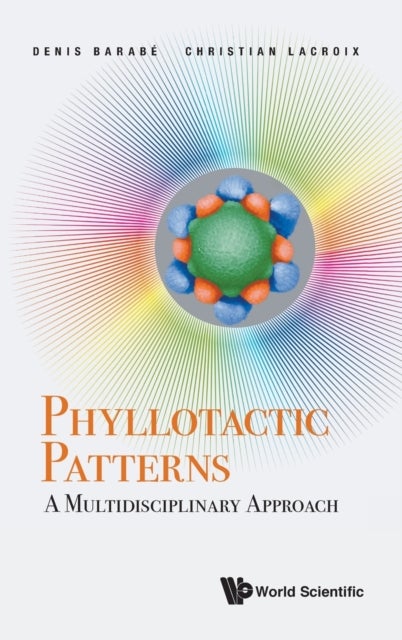 Bilde av Phyllotactic Patterns: A Multidisciplinary Approach Av Denis (univ Of Montreal Canada) Barabe, Christian R (univ Of Prince Edward Island Canada) Lacro