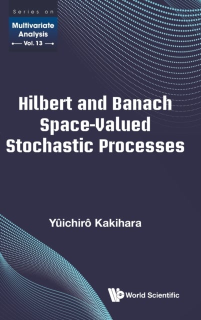 Bilde av Hilbert And Banach Space-valued Stochastic Processes Av Yuichiro (california State Univ San Bernardino Usa) Kakihara