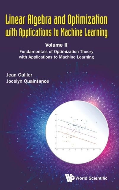 Bilde av Linear Algebra And Optimization With Applications To Machine Learning - Volume Ii: Fundamentals Of O Av Jean H (univ Of Pennsylvania Usa) Gallier, Joc