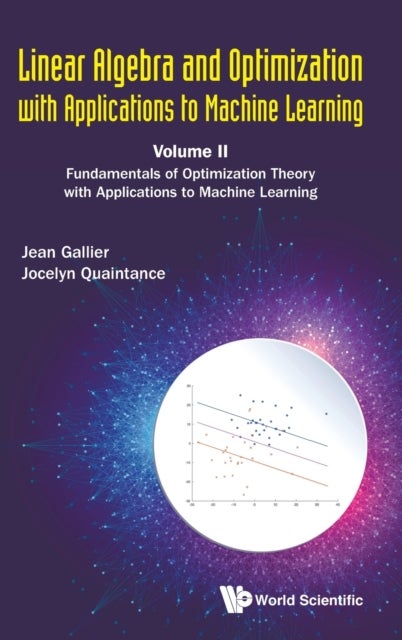 Linear Algebra And Optimization With Applications To Machine Learning - Volume Ii: Fundamentals Of O