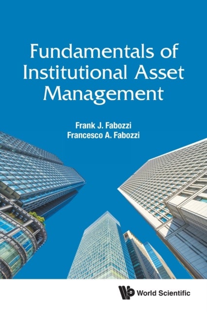 Bilde av Fundamentals Of Institutional Asset Management Av Frank J (johns Hopkins Univ Usa) Fabozzi, Francesco A (stevens Inst Of Technology Usa) Fabozzi