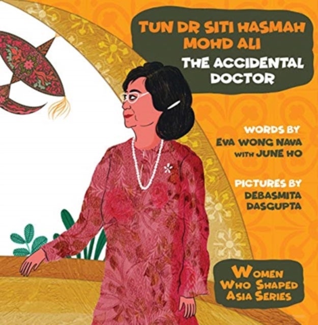 Bilde av Tun Dr Siti Hasmah Mohd Ali: The Accidental Doctor Av Eva Nava (-) Wong, June (-) Ho