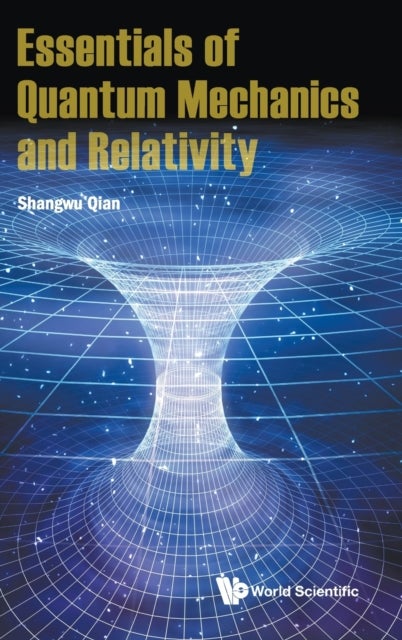 Bilde av Essentials Of Quantum Mechanics And Relativity Av Shangwu (peking Univ China) Qian