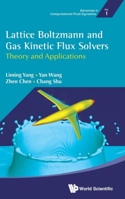 Bilde av Lattice Boltzmann And Gas Kinetic Flux Solvers: Theory And Applications Av Liming (nus S&#039;pore) Yang, Yan (nanjing Univ Of Aeronautics And Astrona