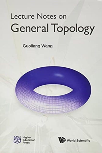 Bilde av Lecture Notes On General Topology Av Guoliang (beijing Inst Of Technology China) Wang