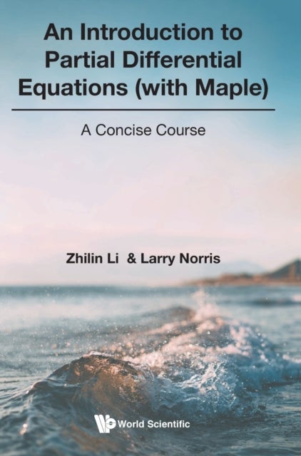 Bilde av Introduction To Partial Differential Equations (with Maple), An: A Concise Course Av Zhilin (north Carolina State Univ Usa) Li, Norri