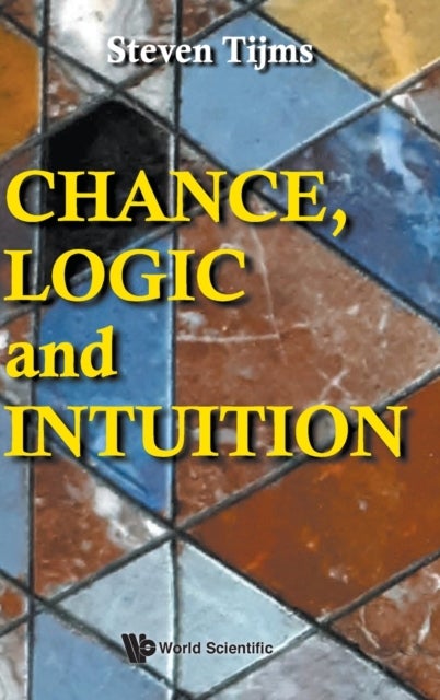 Bilde av Chance, Logic And Intuition: An Introduction To The Counter-intuitive Logic Of Chance Av Steven (-) Tijms