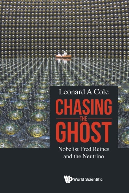Bilde av Chasing The Ghost: Nobelist Fred Reines And The Neutrino Av Leonard A Cole