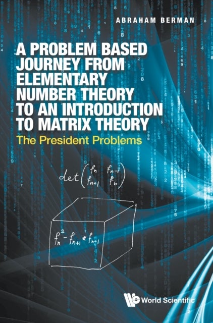 Bilde av Problem Based Journey From Elementary Number Theory To An Introduction To Matrix Theory, A: The Pres Av Abraham (technion-israel Inst Of Tech Israel)