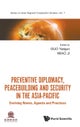 Preventive Diplomacy, Peacebuilding And Security In The Asia-pacific: Evolving Norms, Agenda And Pra