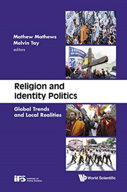 Bilde av Religion And Identity Politics: Global Trends And Local Realities Av Mathews (inst Of Policy Studies S&#039;pore) Mathew, Melvin (inst Of Policy Studi