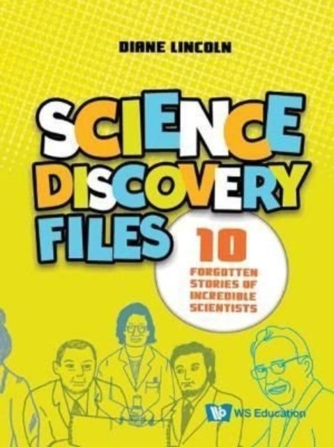 Bilde av Science Discovery Files: 10 Forgotten Stories Of Incredible Scientists Av Diane (aurora College Usa) Lincoln