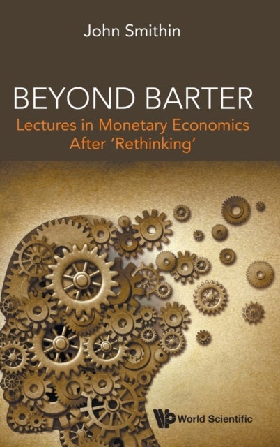 Bilde av Beyond Barter: Lectures In Monetary Economics After &#039;rethinking&#039; Av John (york Univ Canada) Smithin