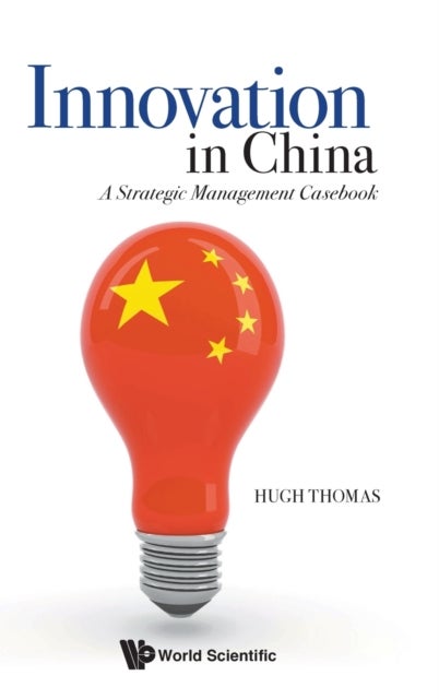 Bilde av Innovation In China: A Strategic Management Casebook Av Hugh (chinese Univ Of Hong Kong Hong Kong) Thomas