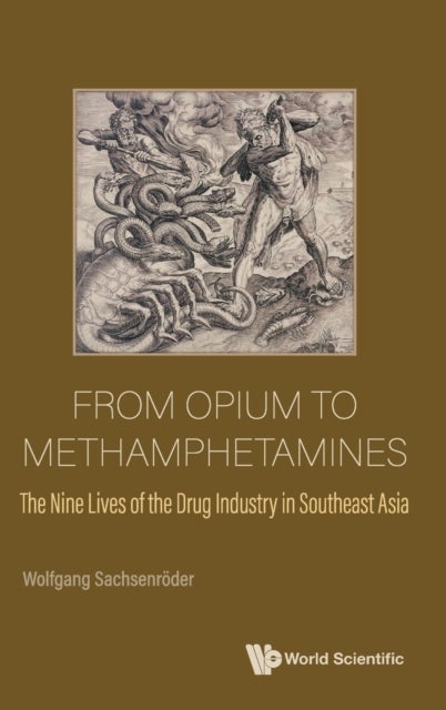 Bilde av From Opium To Methamphetamines: The Nine Lives Of The Drug Industry In Southeast Asia Av Wolfgang (political Party Forum Southeast Asia S&#039;pore.)