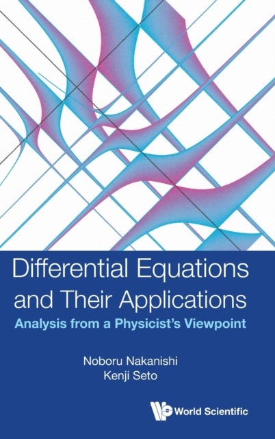 Bilde av Differential Equations And Their Applications: Analysis From A Physicist&#039;s Viewpoint Av Noboru (kyoto Univ Japan) Nakanishi, Kenji (hokkai-gakuen